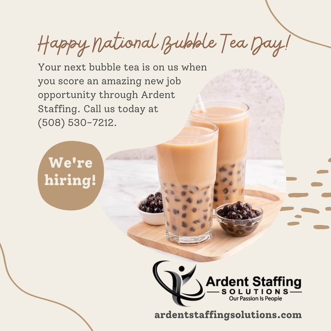 Happy National Bubble Tea Day! 
Providing exceptional staffing services is our top priority.  Contact us today for assistance with your hiring needs or your job search. 
(508) 530-7212
Ardent-Staffing.com

Let’s get the world back to work!