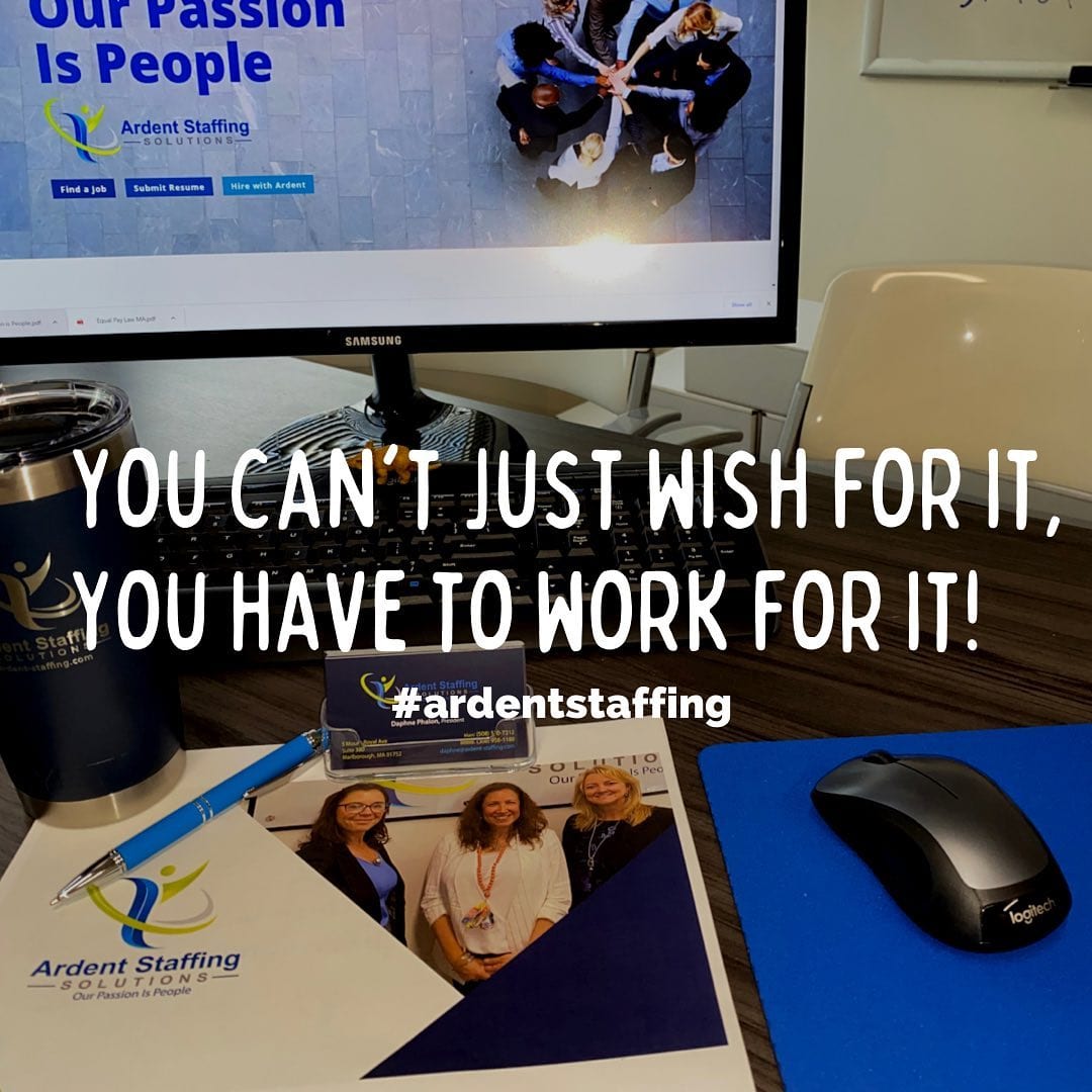 Reach for your goals. Push yourself hard. The rewards will be great! Ardent Staffing Solutions has some incredible job opportunities available. Let us help you accomplish your employment goals! Apply online or call us to get started today! ArdentStaffingSolutions.com (508)530-7212 Central MA (413)266-4988 Western MA